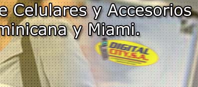 DIGITAL CITY - EL MAYOR DISTRIBUIDOR DE CELULARES Y ACCESORIOS DE REPUBLICA DOMINICNA Y MIAMI.